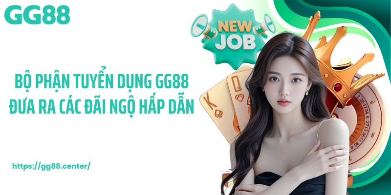 Tuyển Dụng GG88 Mang Tới Cơ Hội Nghề Nghiệp Bứt Phá