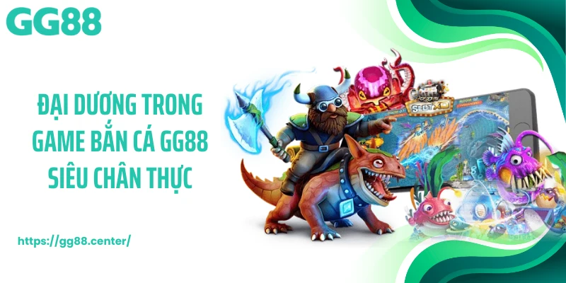 Bắn Cá GG88 - Đại Dương Sống Động Cho Ngư Thủ Chinh Phục