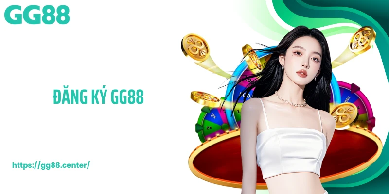 Đăng Ký GG88 Mở Khóa Quyền Truy Cập Nhanh, Tối Ưu Hiệu Năng