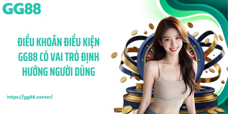 Điều Khoản Điều Kiện GG88 - Các Quy Định Vận Hành Minh Bạch
