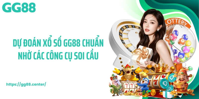 Xổ Số GG88 - Dự Thưởng Lô Đề Xanh Chín Và Hợp Pháp