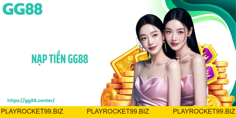 Nạp Tiền GG88 - Thanh Toán Nhanh Chóng, Bảo Mật Cao