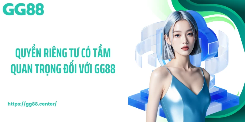 Quyền Riêng Tư GG88 - Tiêu Chuẩn Bảo Mật Cho Toàn Hệ Thống
